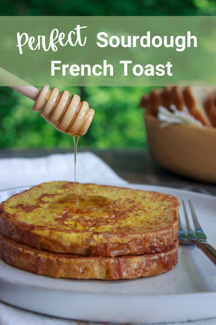 Sourdough french toast being drizzled with honey. Overlaid with the text: Perfect Sourdough French Toast