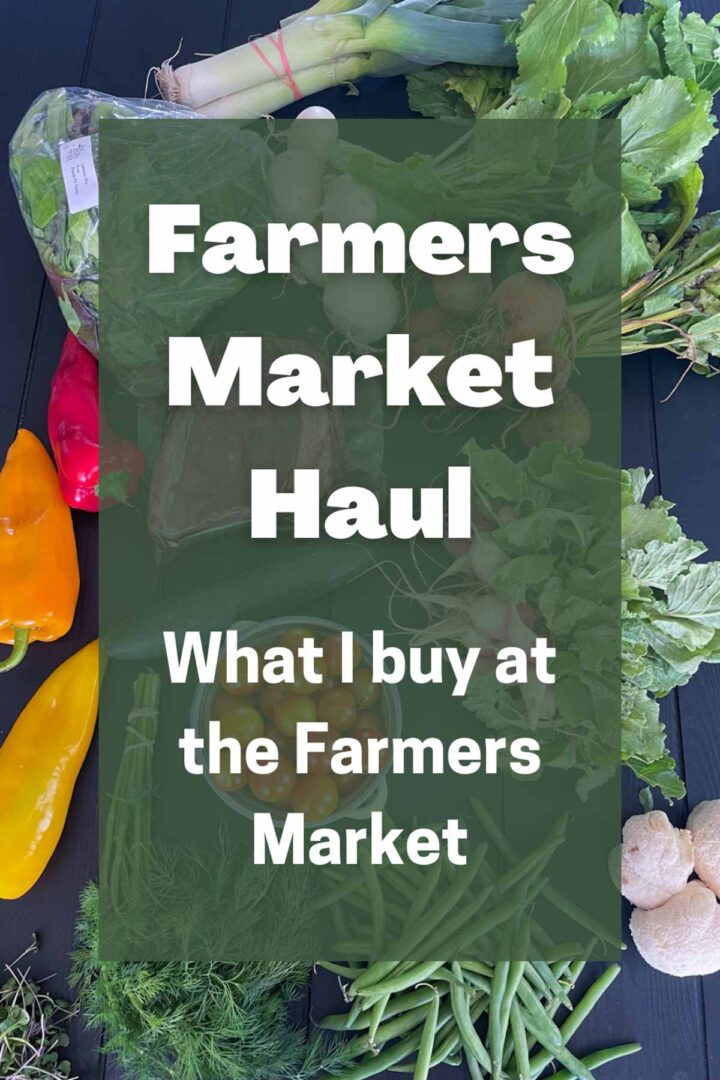 Farmers Market Haul (What I Buy at the Farmers Market) - Fed by the Farm