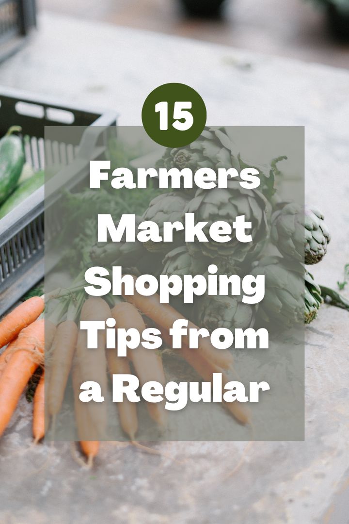 Text: 15 Farmers Market Shopping Tips from a Regular