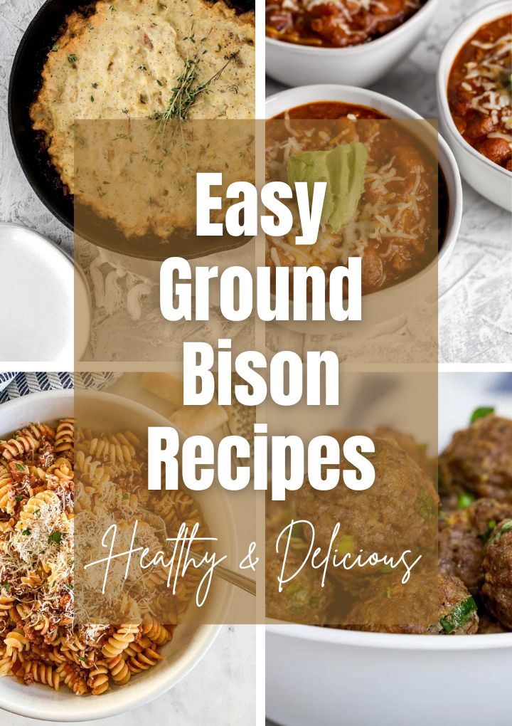 Easy Ground Bison Recipes that are Healthy & Delicious