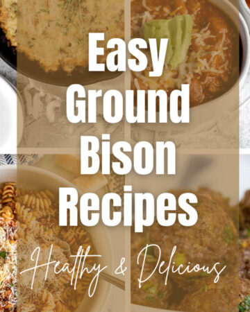 Easy Ground Bison Recipes that are Healthy & Delicious